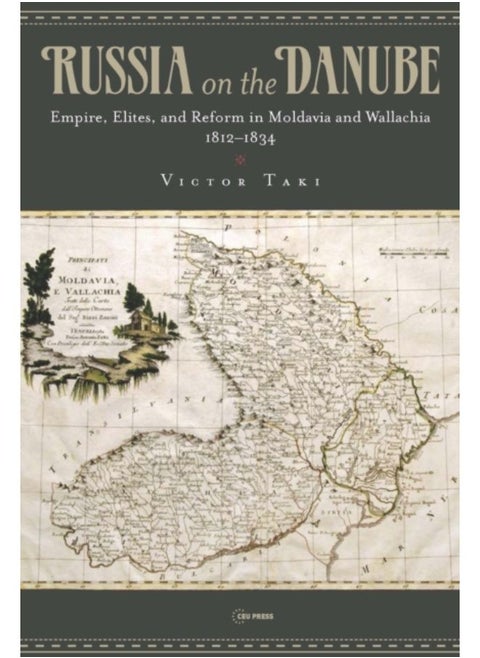 Russia On The Danube : Empire, Elites, And Reform In Moldavia And Wallachia, 1812-1834 - Hardback