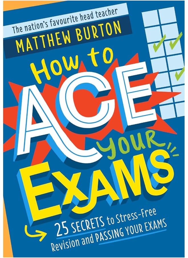 How to Ace Your Exams: 25 secrets for stress-free study, revision and passing your exams  - Image 1