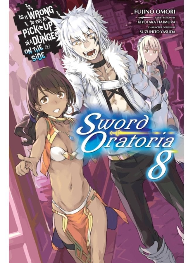 Is It Wrong to Try to Pick Up Girls in a Dungeon Sword Oratoria Vol 8 light novel - Paperback
