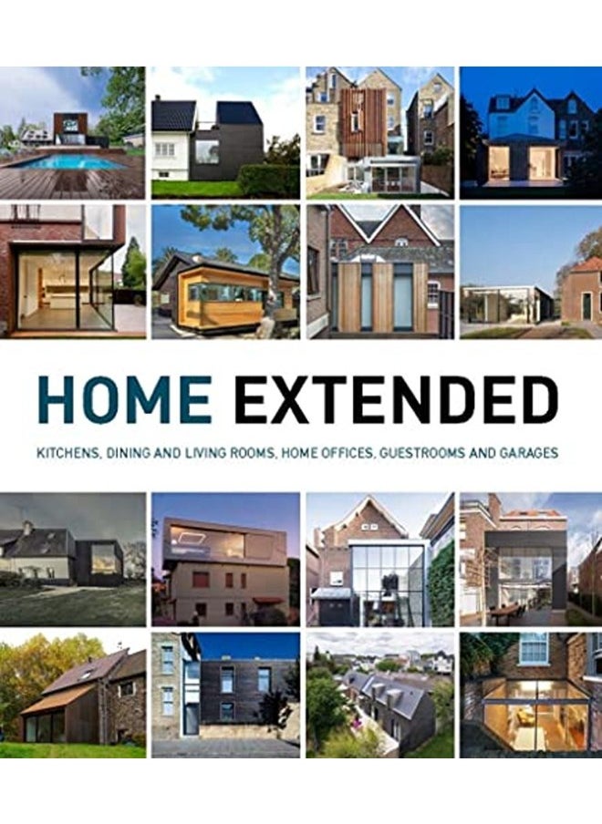 Home Extended: Kitchens, Dining Rooms, Living Rooms, Home Offices, Guestrooms and Garages 