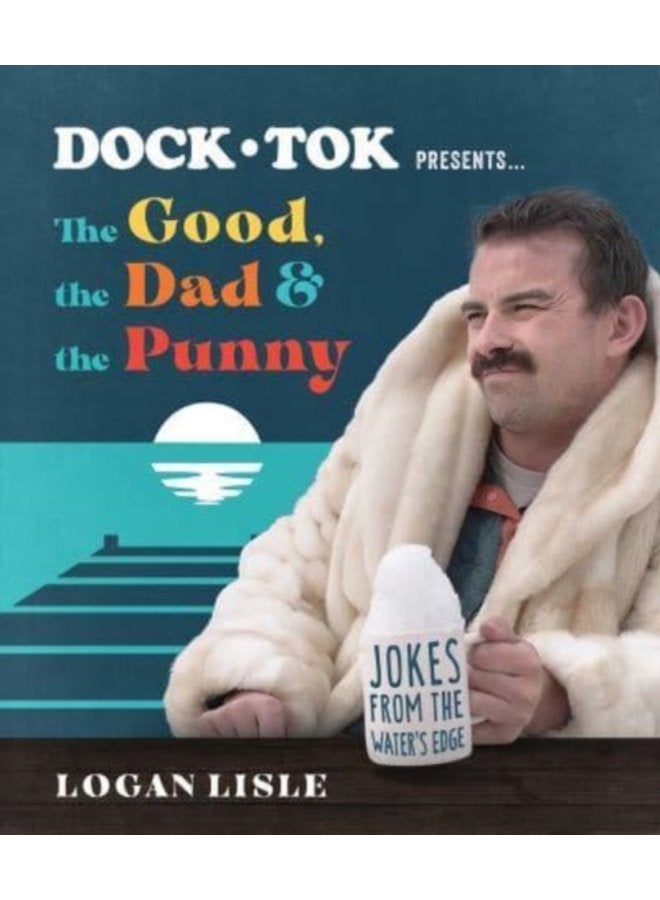 Dock Tok Presents The Good the Dad and the Punny Jokes from the Water s Edge - Paperback