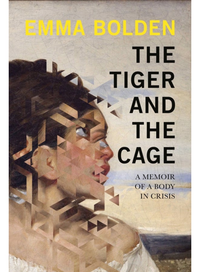 The Tiger And The Cage : A Memoir of a Body in Crisis 