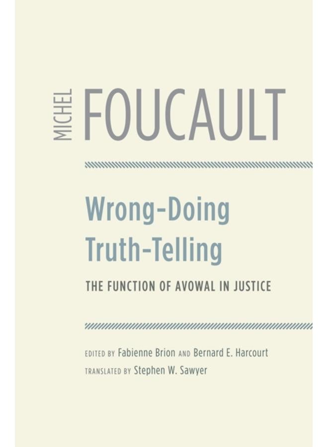 Wrong-Doing, Truth-Telling : The Function of Avowal in Justice