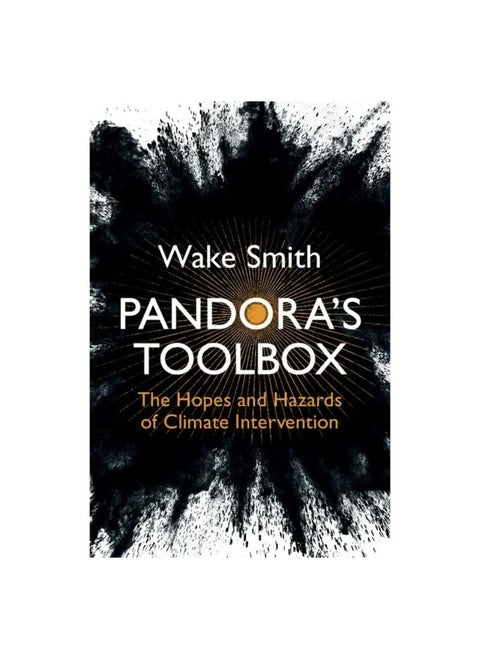 Pandora's Toolbox: The Hopes and Hazards of Climate Intervention