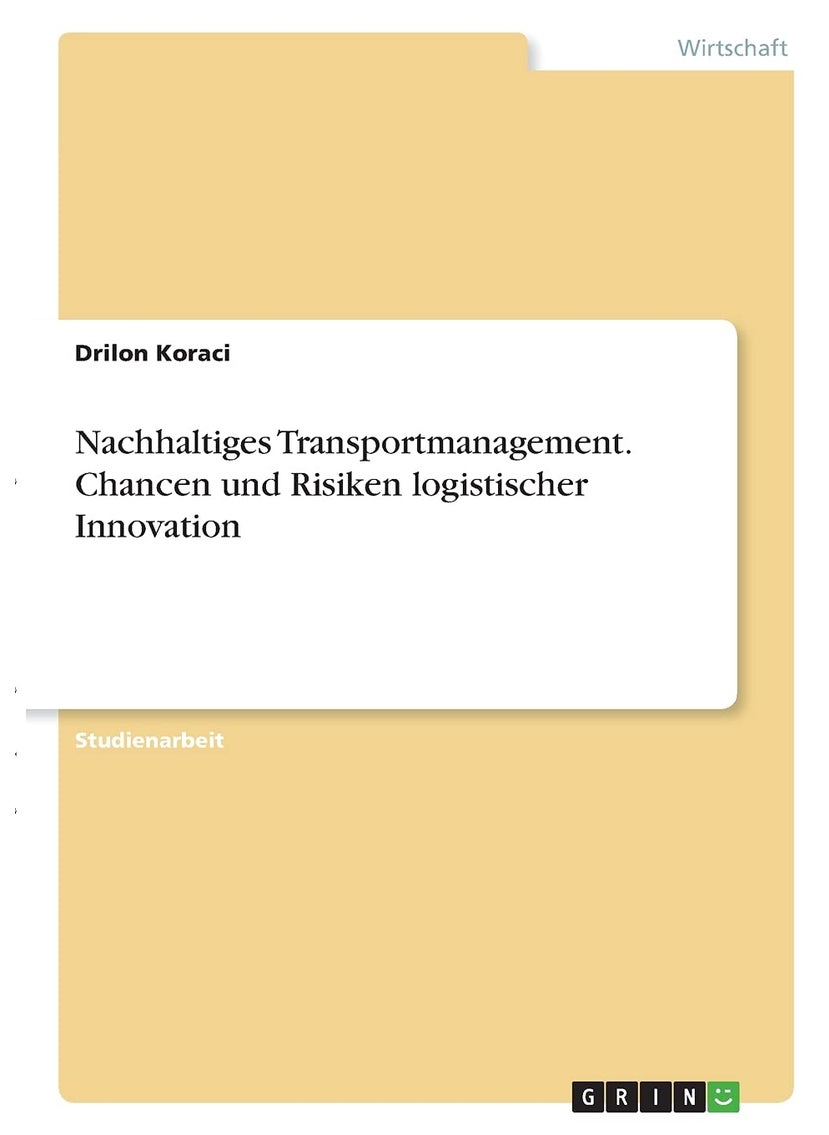 Nachhaltiges Transportmanagement. Chancen und Risiken logistischer Innovation 
