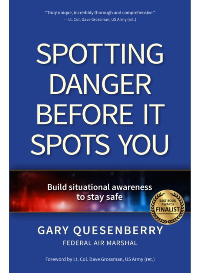 Spotting Danger Before It Spots You : Build Situational Awareness To Stay Safe 