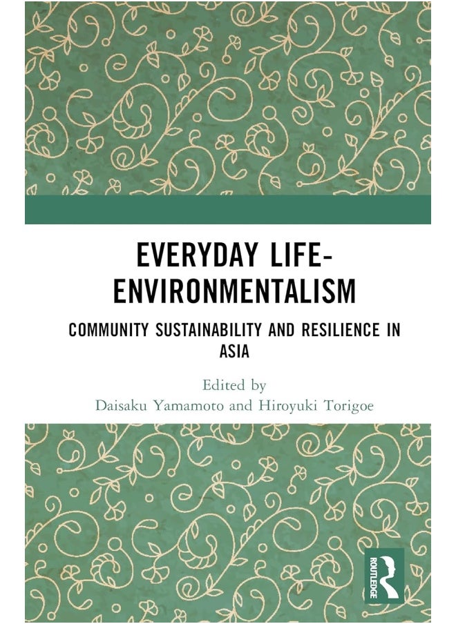 Everyday Life-Environmentalism: Community Sustainability and Resilience in Asia