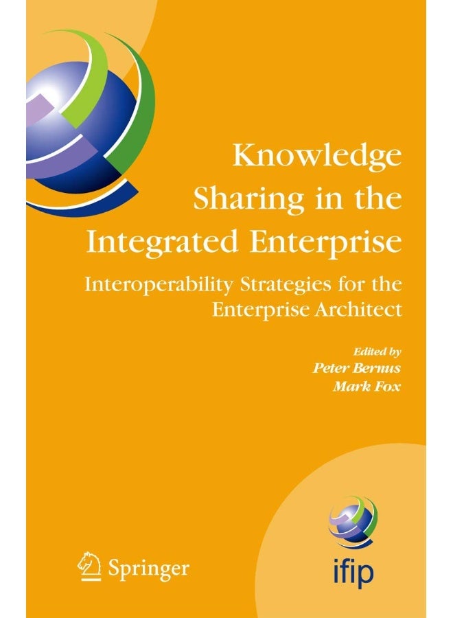 Knowledge Sharing in the Integrated Enterprise: Interoperability Strategies for the Enterprise Architect
