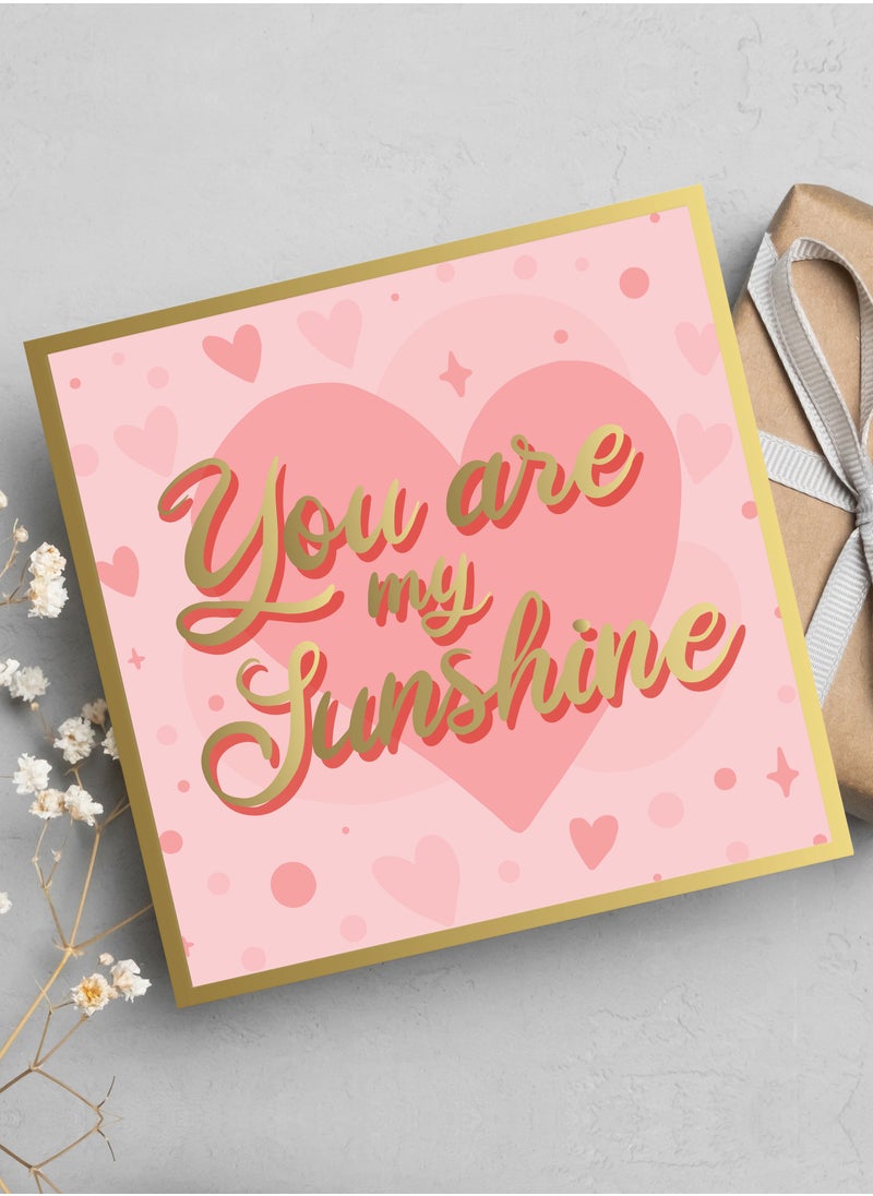 Share the Love You Are My Sunshine, Feel Good Greeting Card  - Image 1