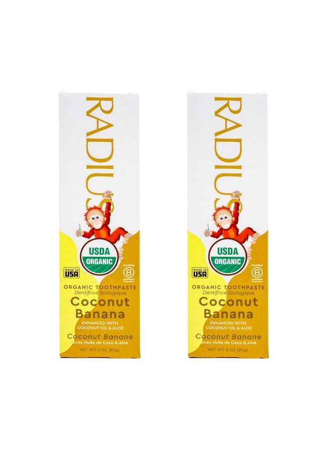 RADIUS USDA Organic Kids Toothpaste 3oz Non Toxic Chemical-Free Gluten-Free Designed to Improve Gum Health for Children's 6 Months and Up - Coconut Banana - Pack of 2 - Image 1