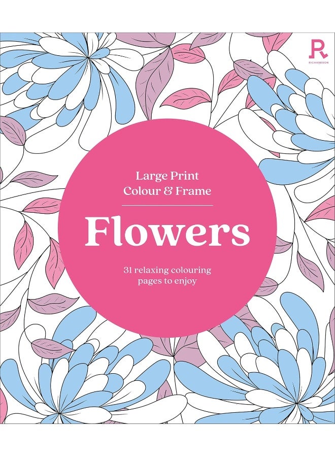 Large Print Colour & Frame - Flowers (Colouring Book for Adults): 31 Relaxing Colouring Pages to Enjoy - Image 1