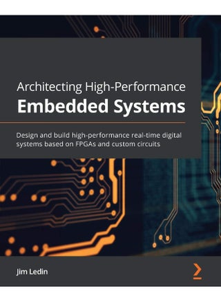 Packt Architecting High-Performance Embedded Systems: Design and build high-performance real-time digital systems based on FPGAs and custom circuits - pzsku/ZED12DA9729000032D3DEZ/45/_/1737870604/5cc3bdb4-8f32-462a-bfd7-a103755482b9