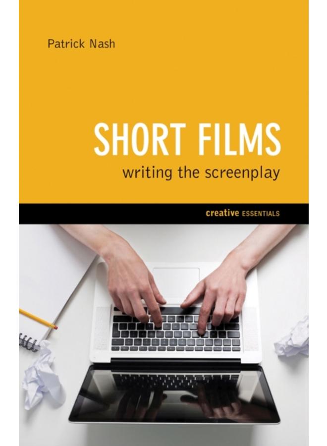 Short Films: Writing the Screenplay 