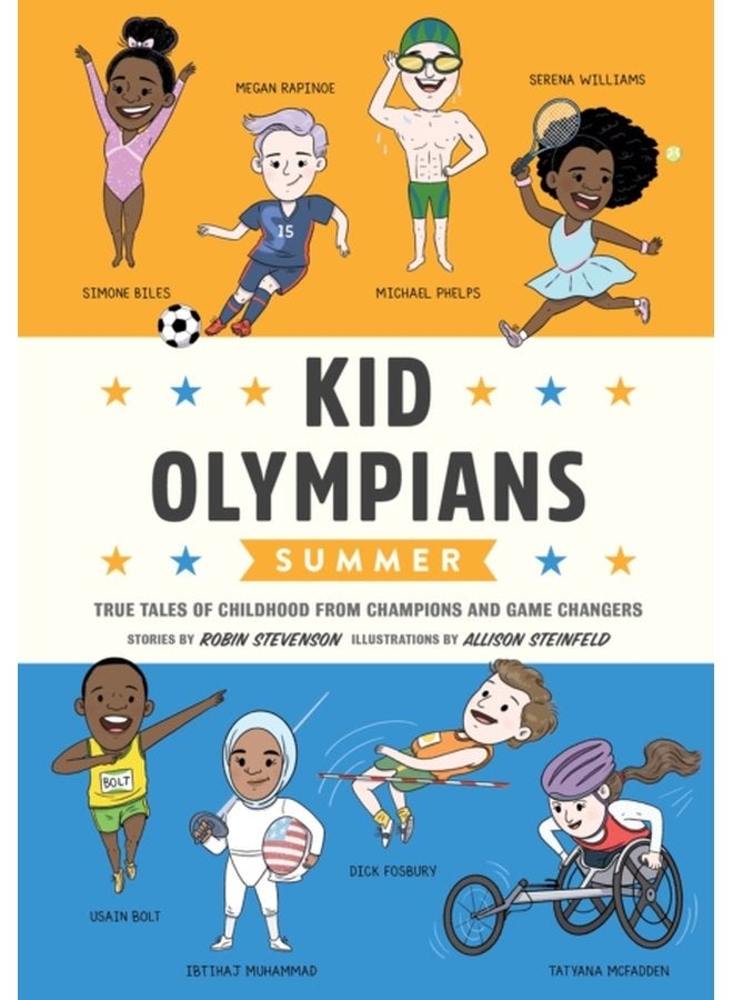 Kid Olympians Summer True Tales of Childhood from Champions and Game Changers - Hardback