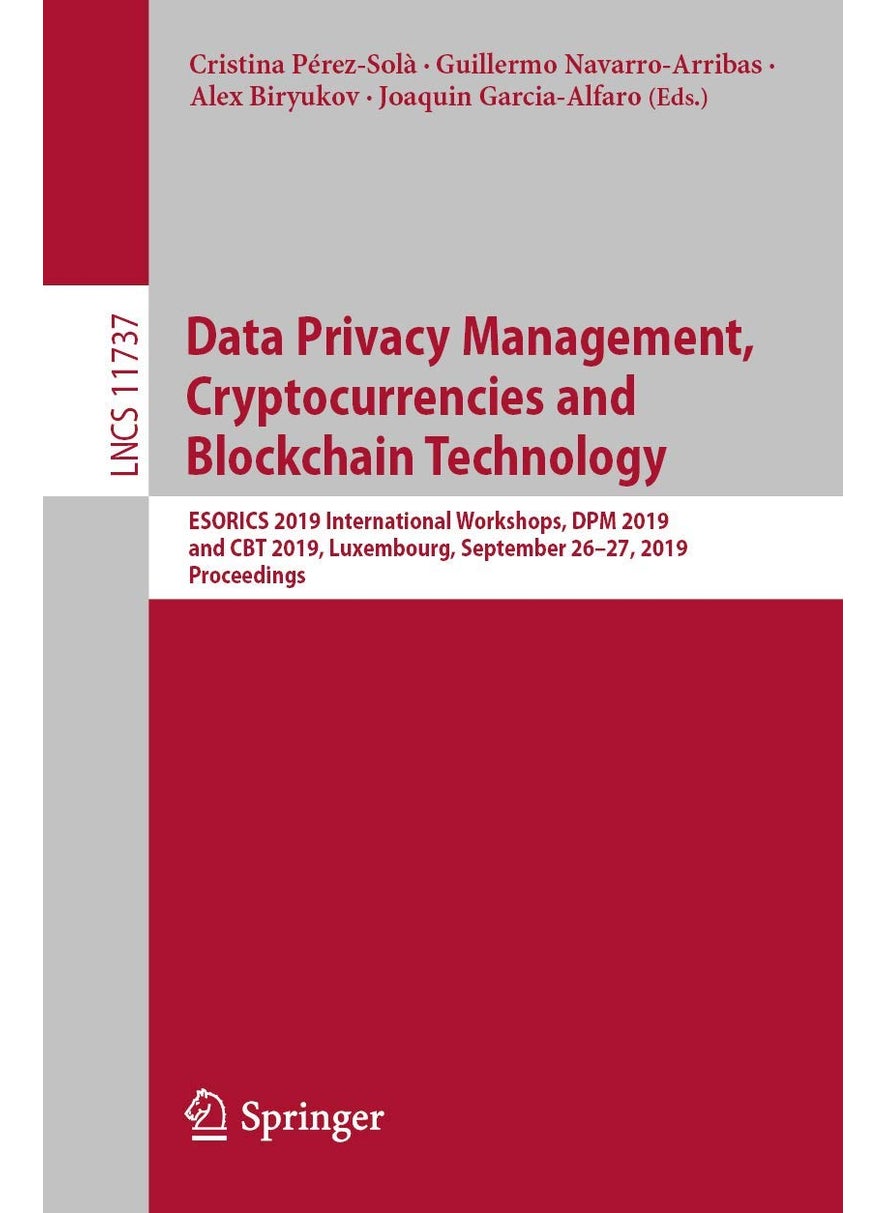 Data Privacy Management, Cryptocurrencies and Blockchain Technology: ESORICS 2019 International Workshops, DPM 2019 and CBT 2019, Luxembourg, September 26-27, 2019, Proceedings 