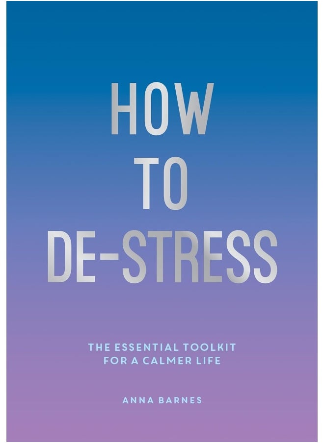 How to De-Stress: The Essential Toolkit for a Calmer Life  - Image 1
