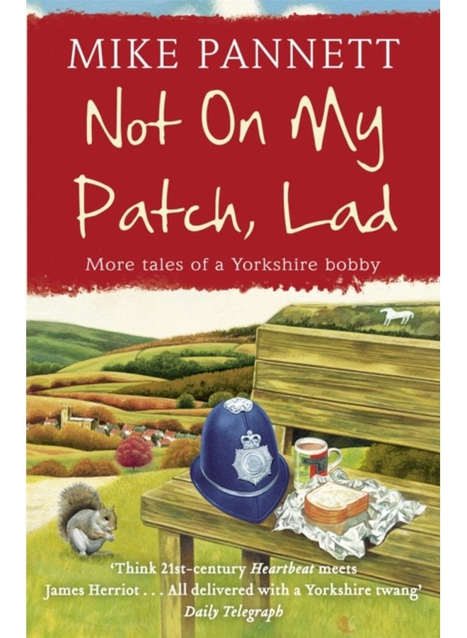 Not On My Patch Lad More Tales of a Yorkshire Bobby - Paperback