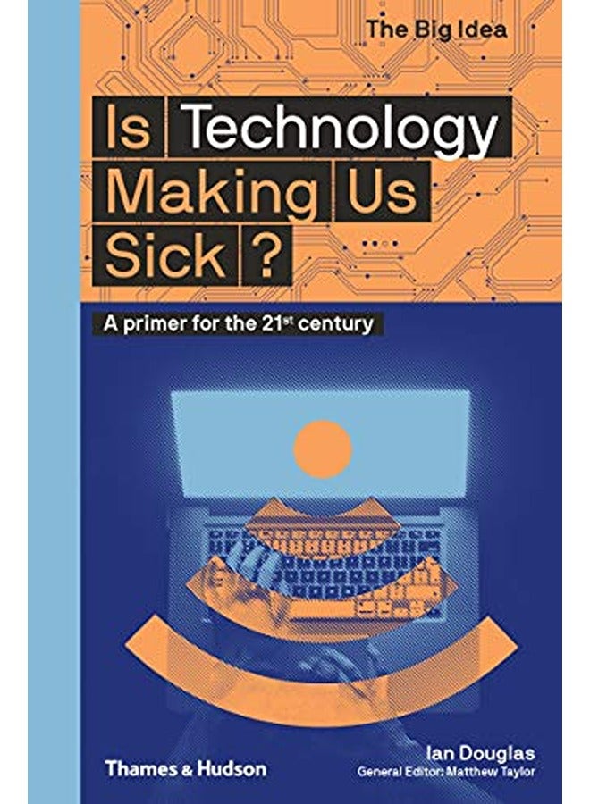 Is Technology Making Us Sick? A Primer For The 21St Century 