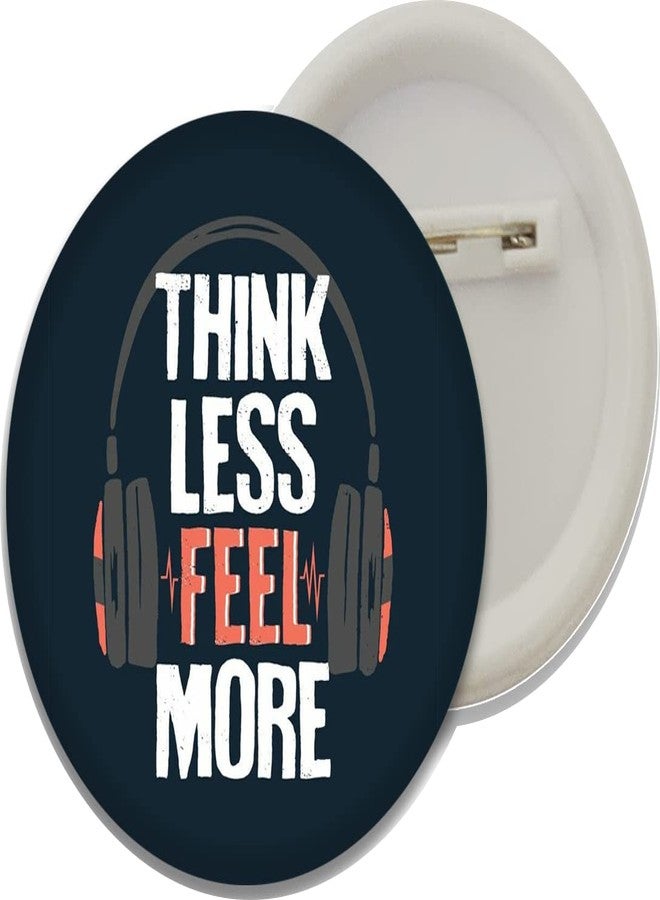 D2C Round Plastic Button Badges of Printed Rock | Back Off | Think Less Feel More | Single by Choice (Just Not My Choice) Quoted Badges (Pack of 5) - Image 4