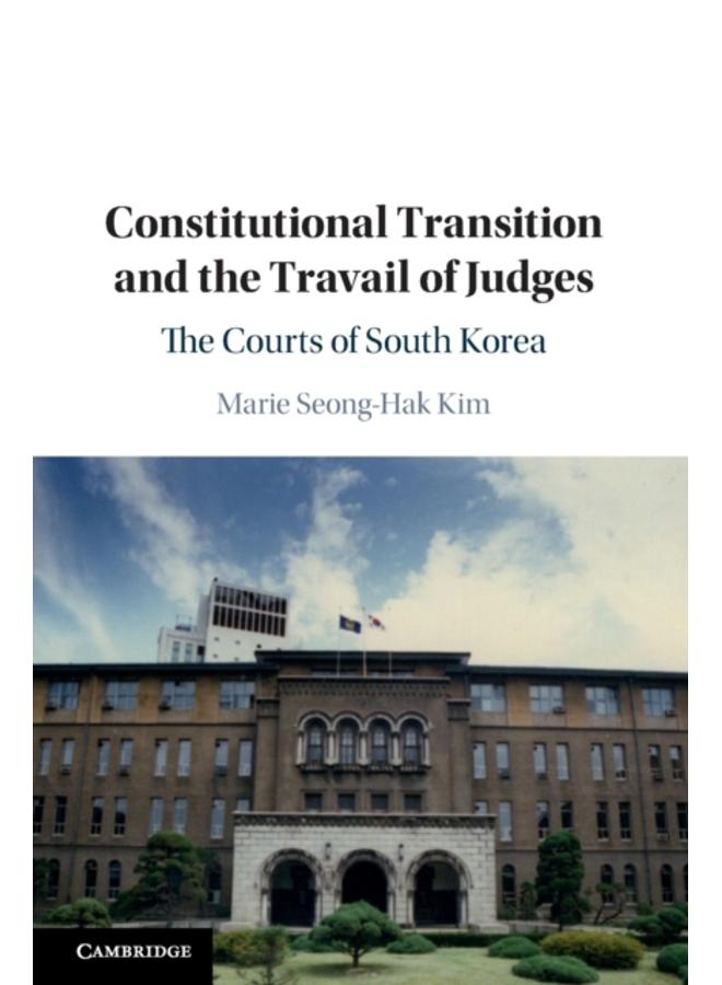 Constitutional Transition and the Travail of Judges : The Courts of South Korea 