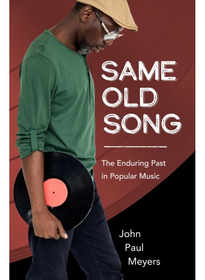 Same Old Song The Enduring Past in Popular Music - Paperback