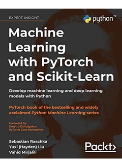Machine Learning with PyTorch and Scikit-Learn: Develop machine learning and deep learning models with Python 
