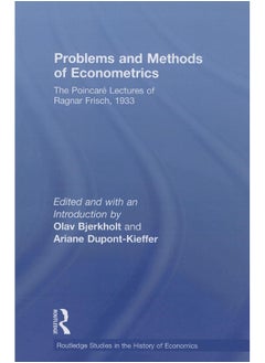 Problems and Methods of Econometrics: The Poincaré Lectures of Ragnar Frisch 1933