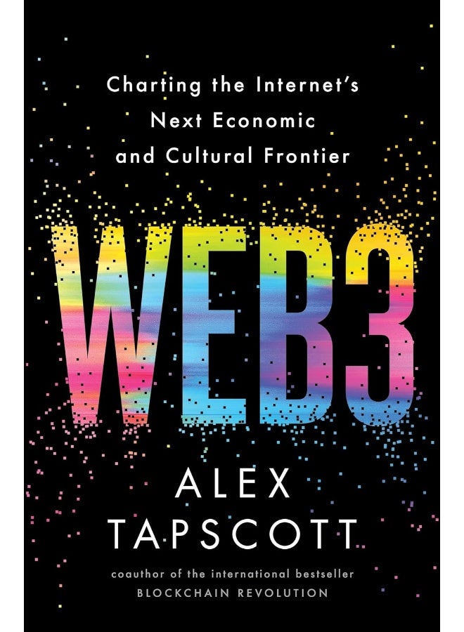 Web3 : Charting the Internet's Next Economic and Cultural Frontier