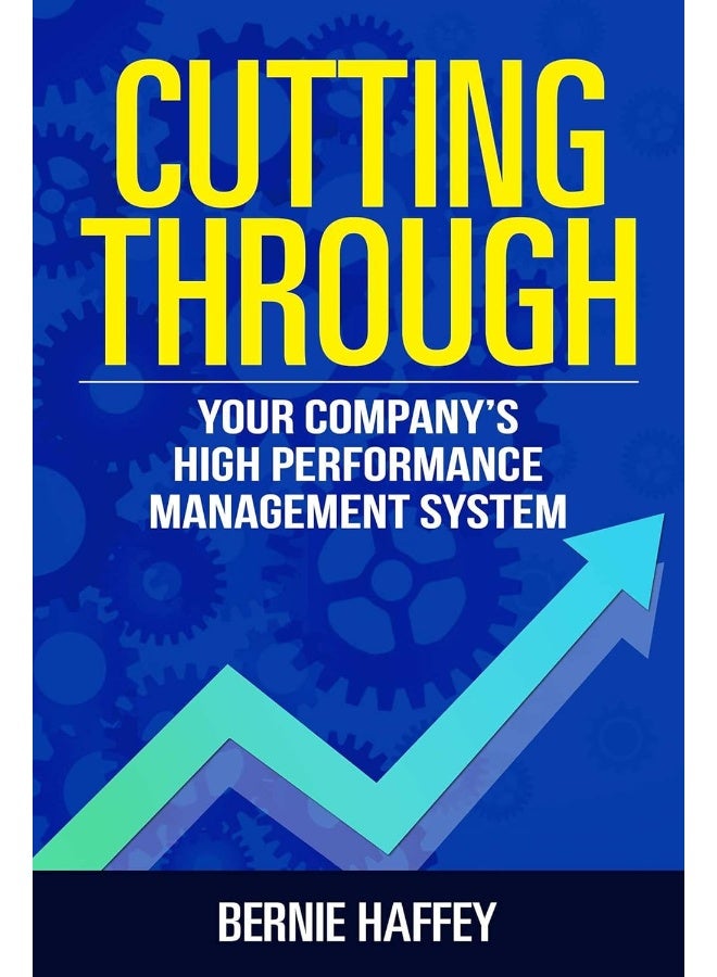 Cutting Through: Your Company's High Performance Management System