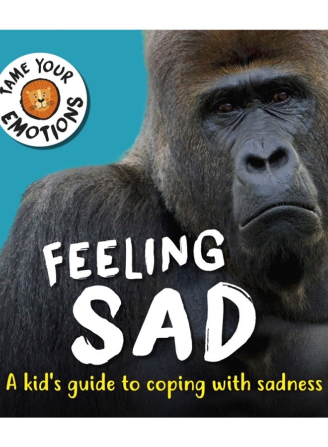Tame Your Emotions: Feeling Sad