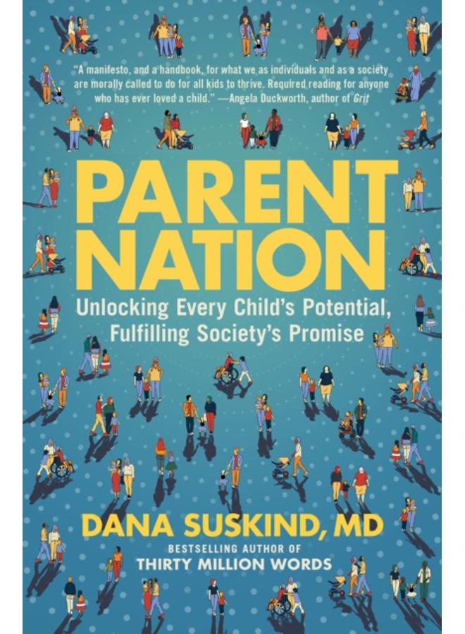 Parent Nation : Unlocking Every Child's Potential, Fulfilling Society's Promise 