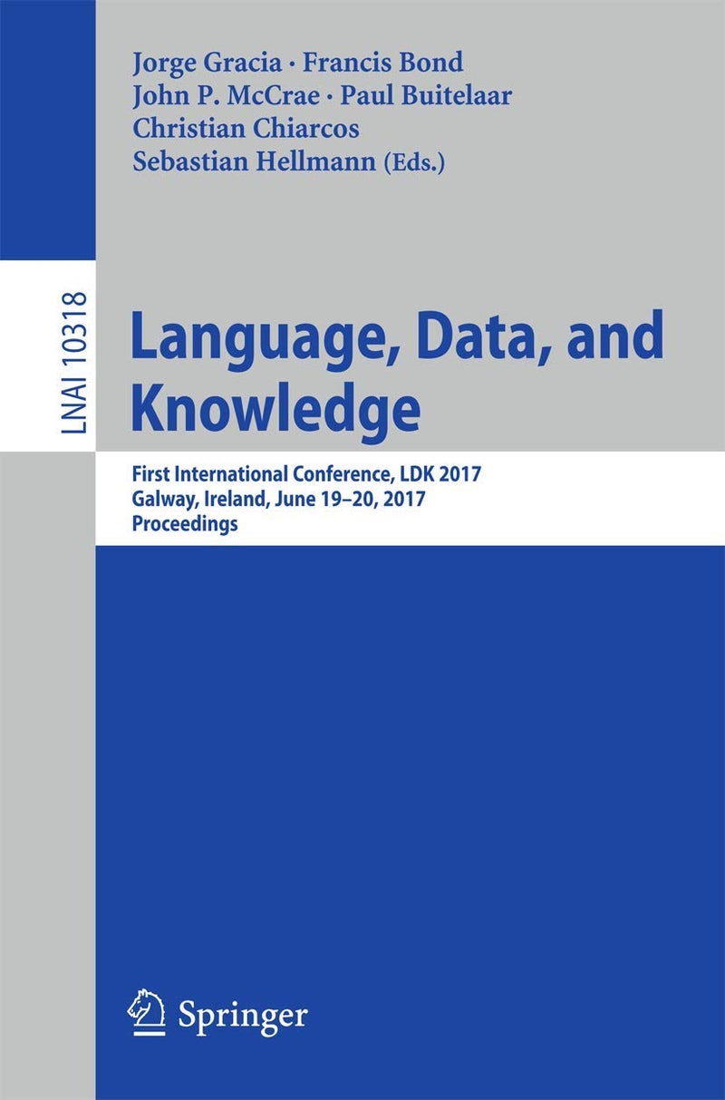 Language, Data, and Knowledge: First International Conference, LDK 2017, Galway, Ireland, June 19-20, 2017, Proceedings 