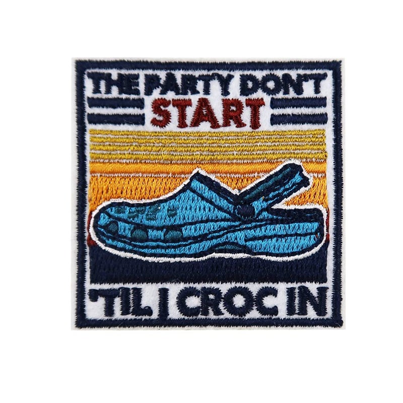 ReelFun The Party Dont Start Till I Croc in Meme Embroidered Iron On Patch