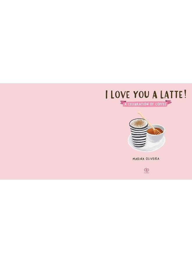 I Love You A Latte A Celebration Of Coffee - Image 2