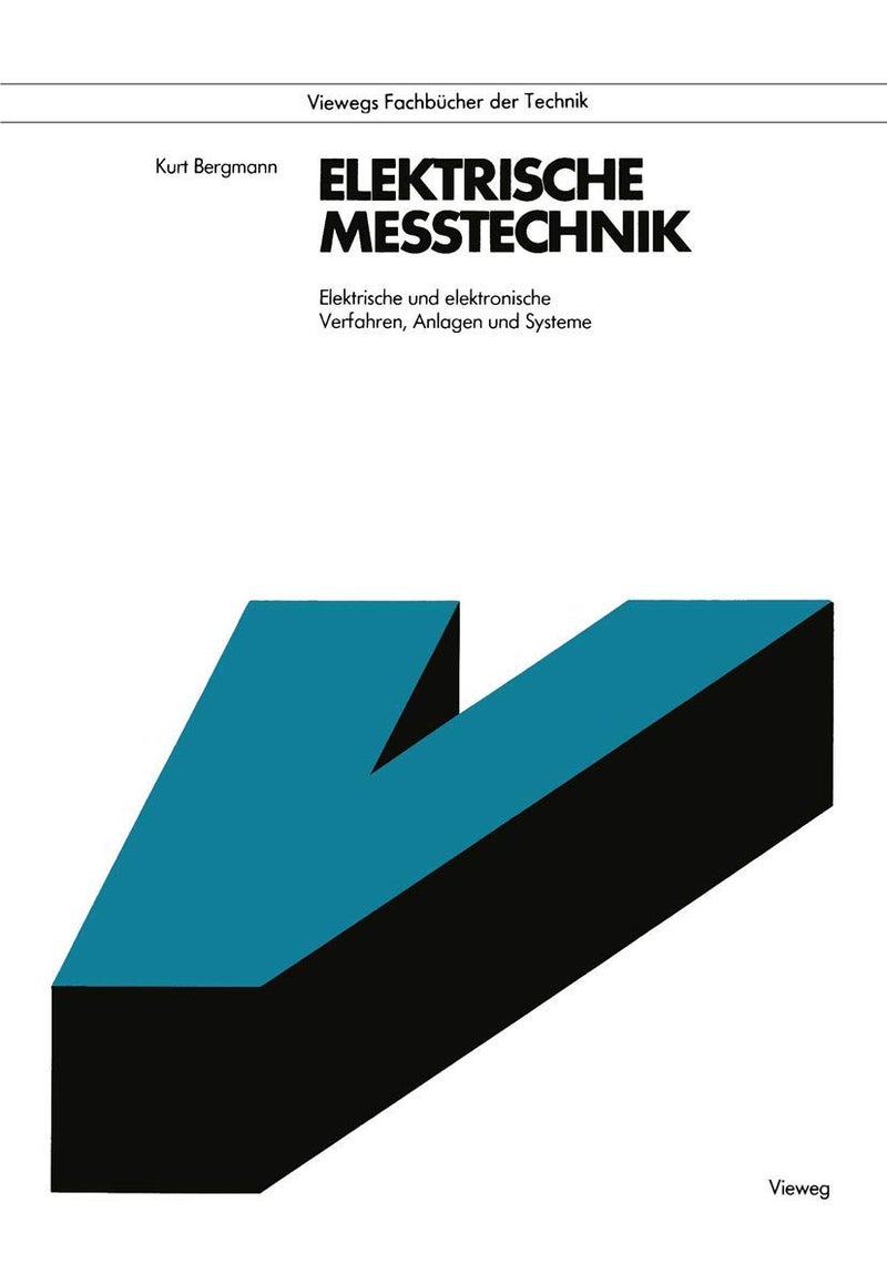Elektrische Meßtechnik: Elektrische und elektronische Verfahren, Anlagen und Systeme 