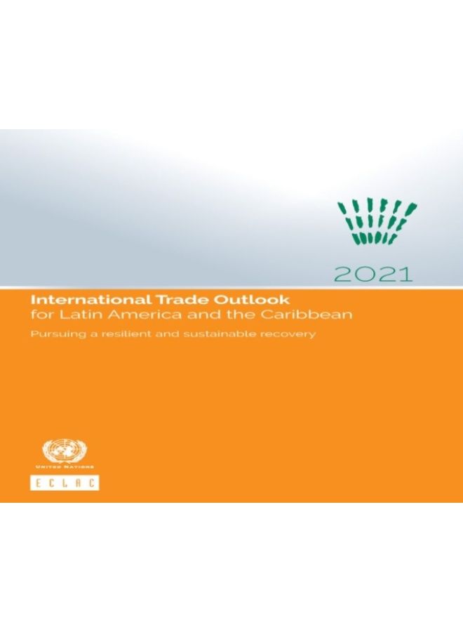 International Trade Outlook For Latin America And The Caribbean 2021 : Pursuing A Resilient And Sustainable Recovery - Paperback 