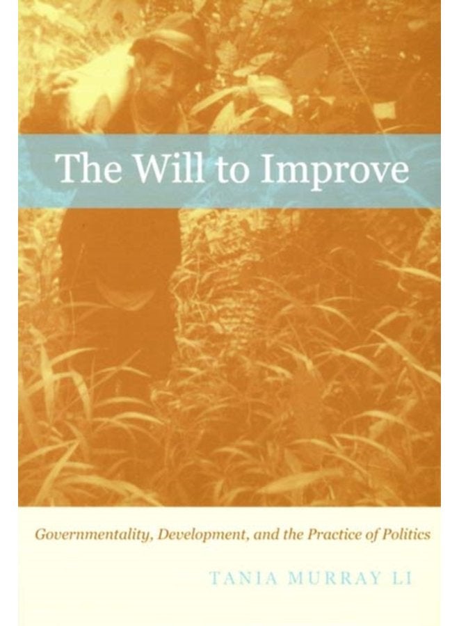 The Will to Improve Governmentality Development and the Practice of Politics - Paperback