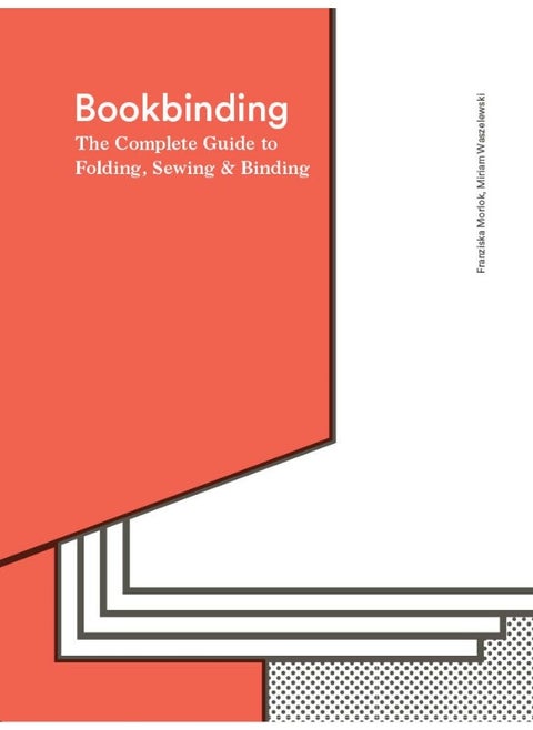 Bookbinding: The Complete Guide to Folding, Sewing & Binding