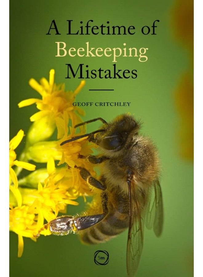 A Lifetime of Beekeeping Mistakes 