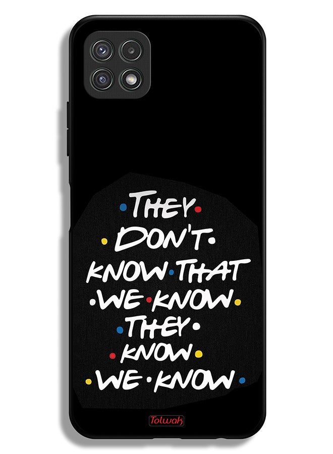 Tolwak Samsung Galaxy A22 5G Protective Case Cover They Dont Know What We Know They Know We Know - Image 1