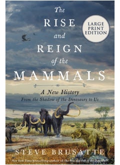 Rise and Reign of the Mammals