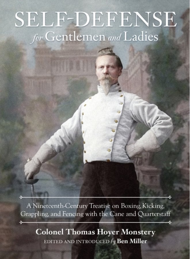 Self Defense for Gentlemen and Ladies A Nineteenth Century Treatise on Boxing Kicking Grappling and Fencing with the Cane and Quarterstaff - Hardback