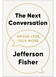 The Next Conversation: Argue Less, Talk More 