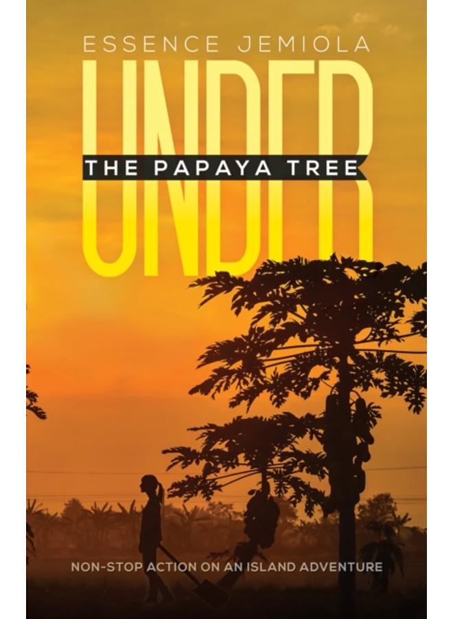 Under the Papaya Tree : Non-stop Action on an Island Adventure 