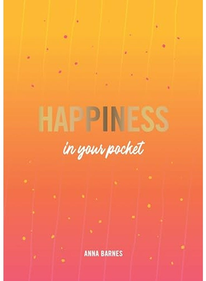 Happiness in Your Pocket: Tips and Advice for a Happier You