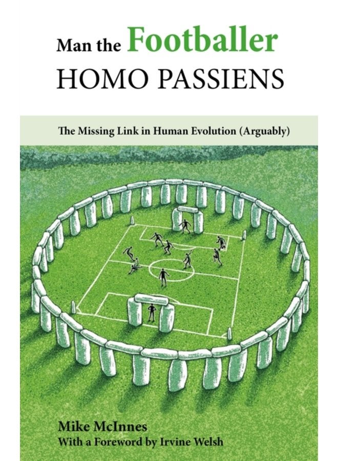 Man the Footballer Homo Passiens The Missing Link in Human Evolution Arguably - Paperback