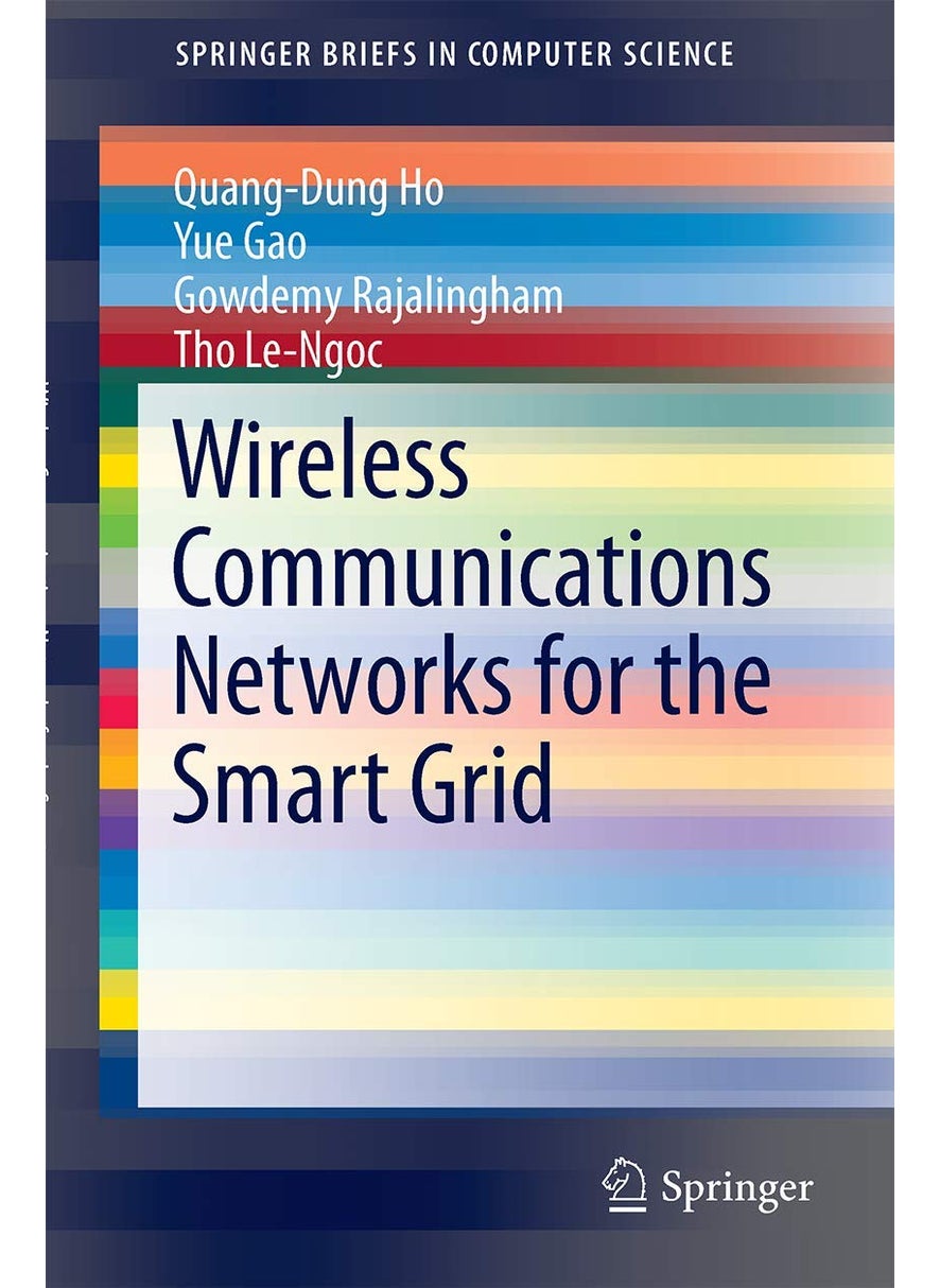 Wireless Communications Networks for the Smart Grid 