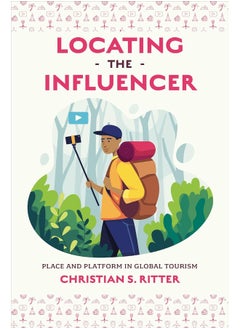 Locating the Influencer: Place and Platform in Global Tourism 