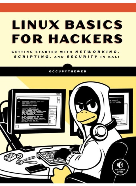 Linux Basics For Hackers : Getting Started with Networking, Scripting, and Security in Kali