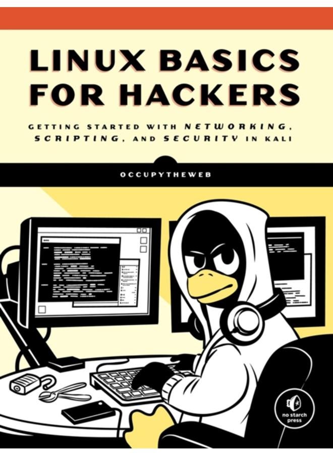 Linux Basics For Hackers : Getting Started with Networking, Scripting, and Security in Kali 